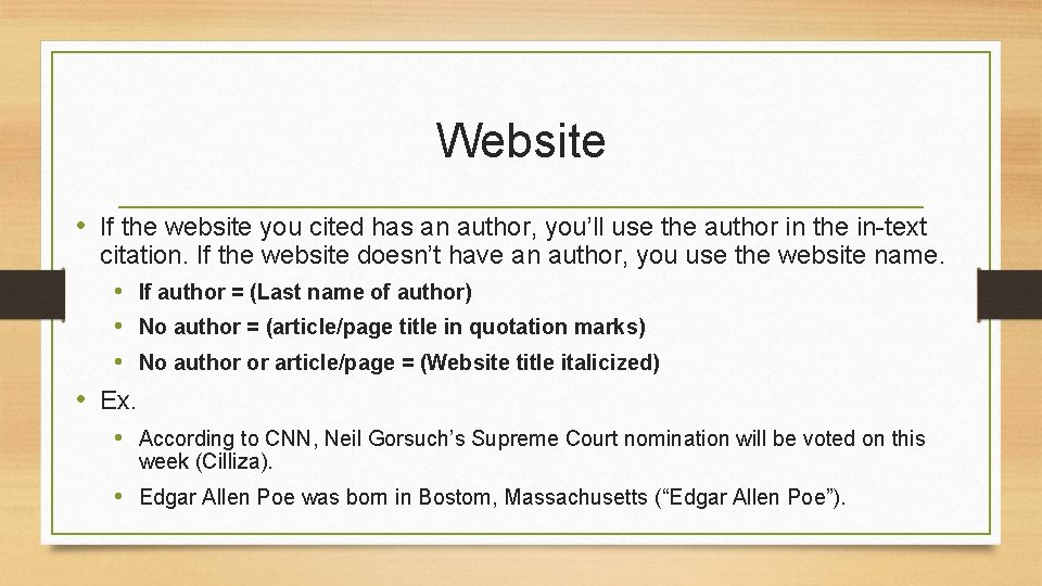 Website • If the website you cited has an author, you’ll use the author
