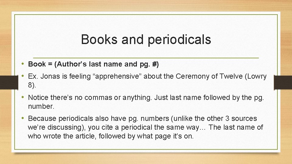 Books and periodicals • Book = (Author’s last name and pg. #) • Ex.