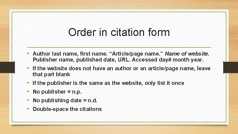 Order in citation form • Author last name, first name. “Article/page name. ” Name