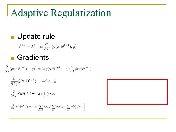 Adaptive Regularization n Update rule n Gradients 