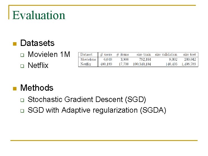 Evaluation n Datasets q q n Movielen 1 M Netflix Methods q q Stochastic