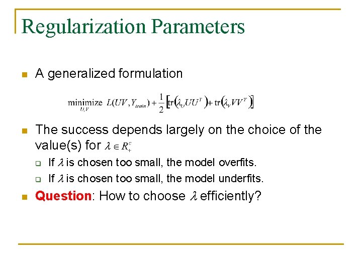 Regularization Parameters n A generalized formulation n The success depends largely on the choice