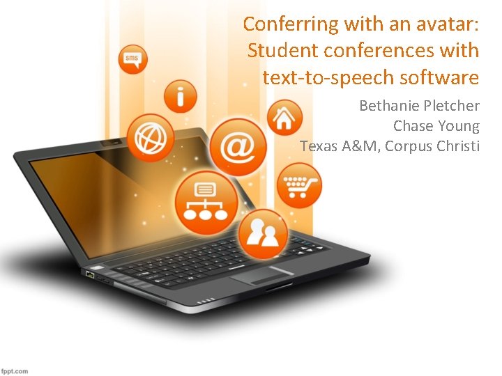 Conferring with an avatar: Student conferences with text-to-speech software Bethanie Pletcher Chase Young Texas