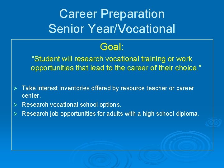 Career Preparation Senior Year/Vocational Goal: “Student will research vocational training or work opportunities that