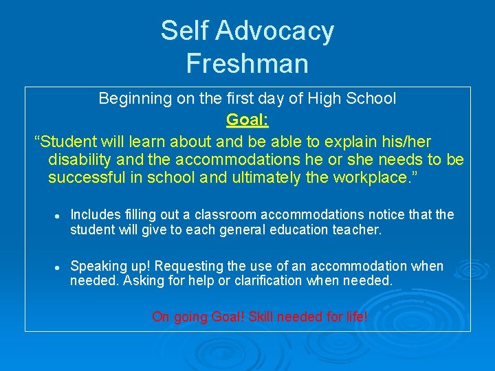 Self Advocacy Freshman Beginning on the first day of High School Goal: “Student will