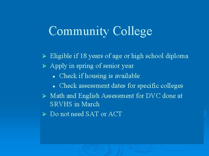Community College Ø Ø Eligible if 18 years of age or high school diploma