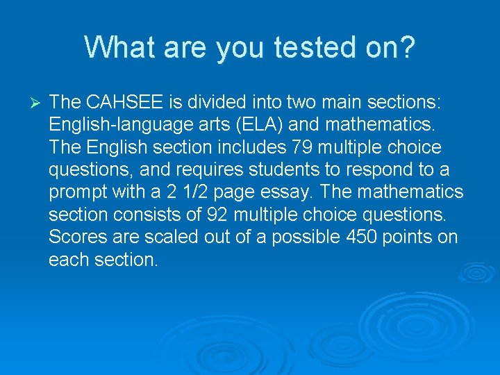 What are you tested on? Ø The CAHSEE is divided into two main sections: