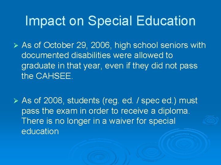 Impact on Special Education Ø As of October 29, 2006, high school seniors with