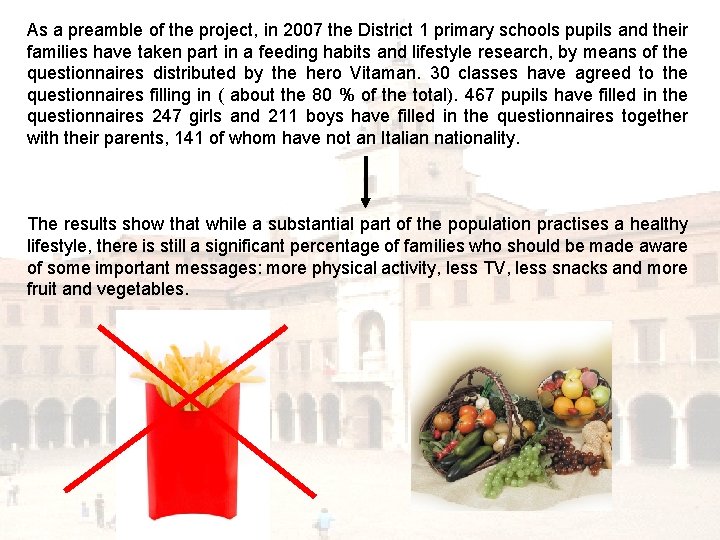 As a preamble of the project, in 2007 the District 1 primary schools pupils