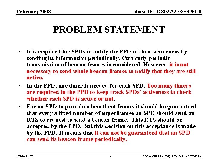 February 2008 doc. : IEEE 802. 22 -08/0090 r 0 PROBLEM STATEMENT • It