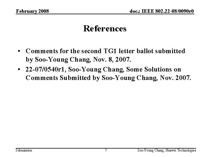 February 2008 doc. : IEEE 802. 22 -08/0090 r 0 References • Comments for