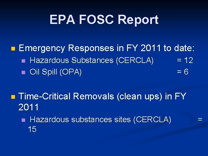 EPA FOSC Report n Emergency Responses in FY 2011 to date: n n n