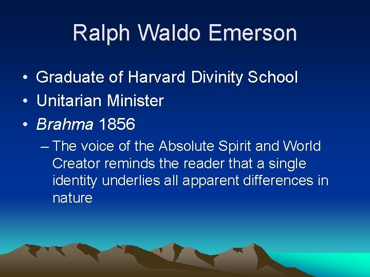 Ralph Waldo Emerson • Graduate of Harvard Divinity School • Unitarian Minister • Brahma