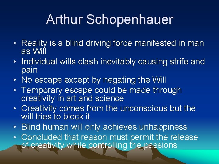 Arthur Schopenhauer • Reality is a blind driving force manifested in man as Will