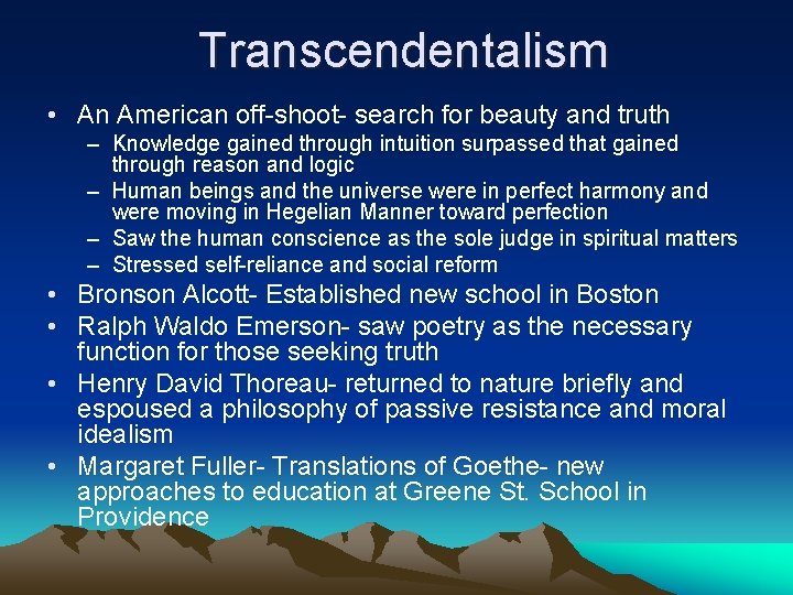 Transcendentalism • An American off-shoot- search for beauty and truth – Knowledge gained through