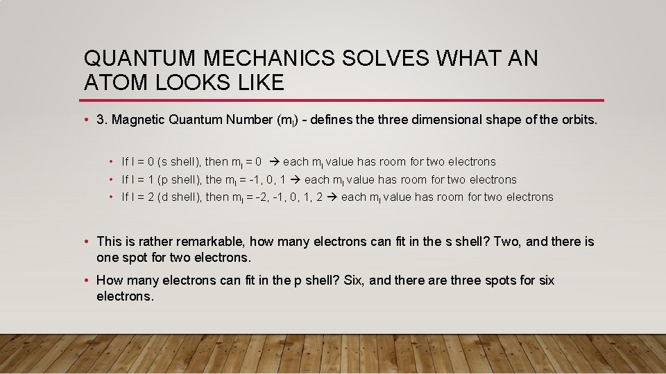 QUANTUM MECHANICS SOLVES WHAT AN ATOM LOOKS LIKE • 3. Magnetic Quantum Number (ml)