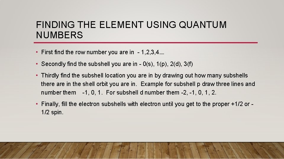 FINDING THE ELEMENT USING QUANTUM NUMBERS • First find the row number you are