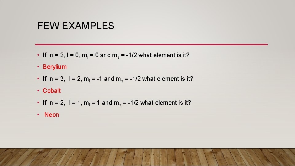 FEW EXAMPLES • If n = 2, l = 0, ml = 0 and