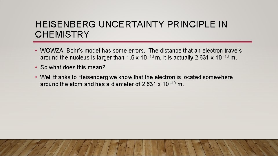 HEISENBERG UNCERTAINTY PRINCIPLE IN CHEMISTRY • WOWZA, Bohr’s model has some errors. The distance