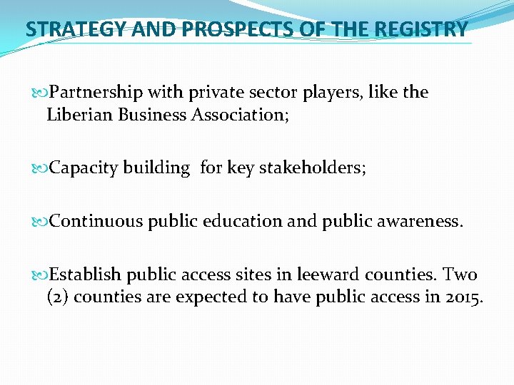 STRATEGY AND PROSPECTS OF THE REGISTRY Partnership with private sector players, like the Liberian