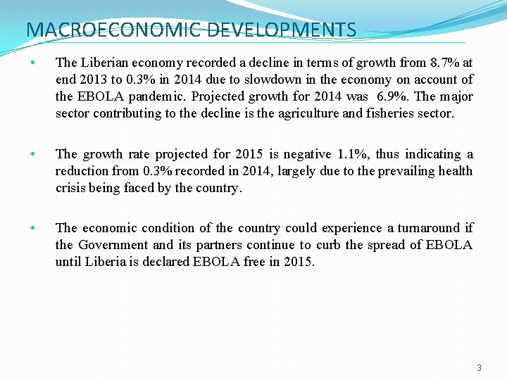 MACROECONOMIC DEVELOPMENTS • The Liberian economy recorded a decline in terms of growth from