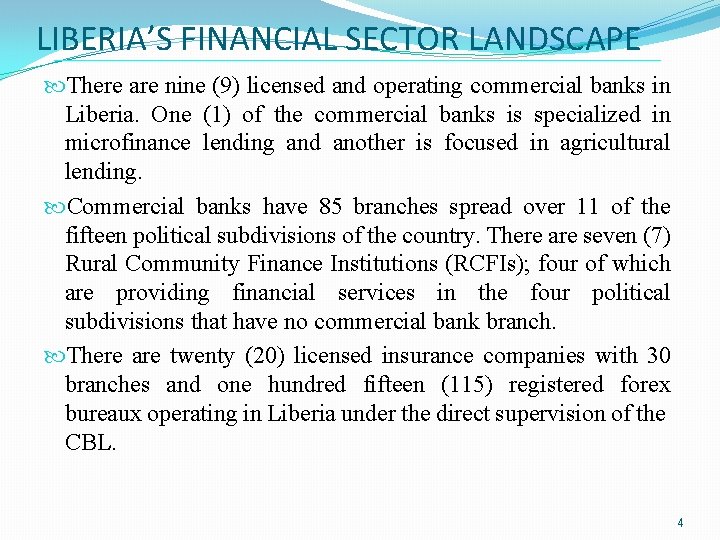 LIBERIA’S FINANCIAL SECTOR LANDSCAPE There are nine (9) licensed and operating commercial banks in