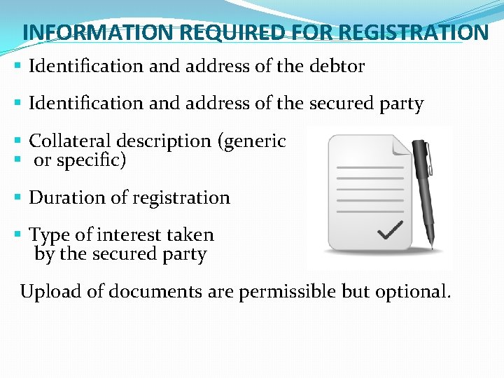 INFORMATION REQUIRED FOR REGISTRATION § Identification and address of the debtor § Identification and