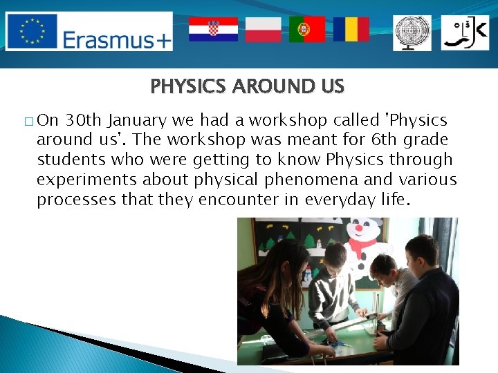 PHYSICS AROUND US � On 30 th January we had a workshop called 'Physics