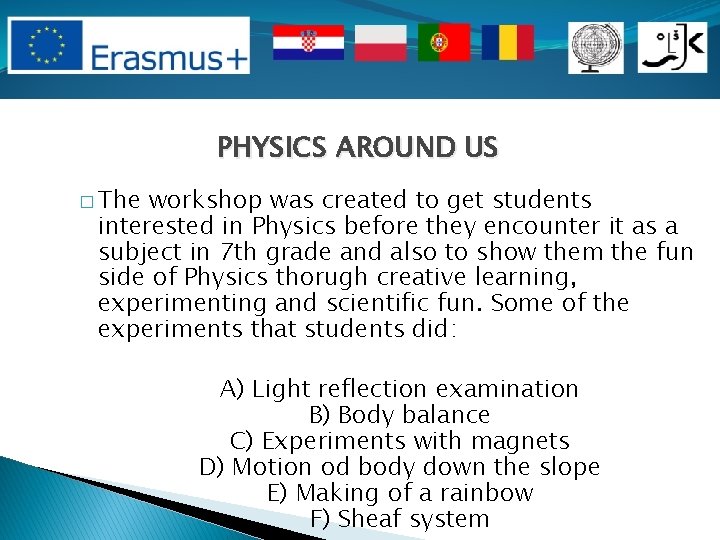 PHYSICS AROUND US � The workshop was created to get students interested in Physics