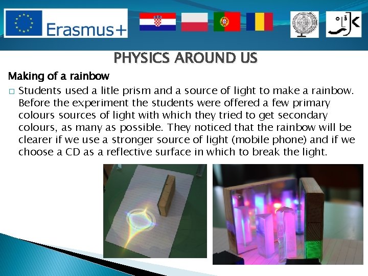 PHYSICS AROUND US Making of a rainbow � Students used a litle prism and