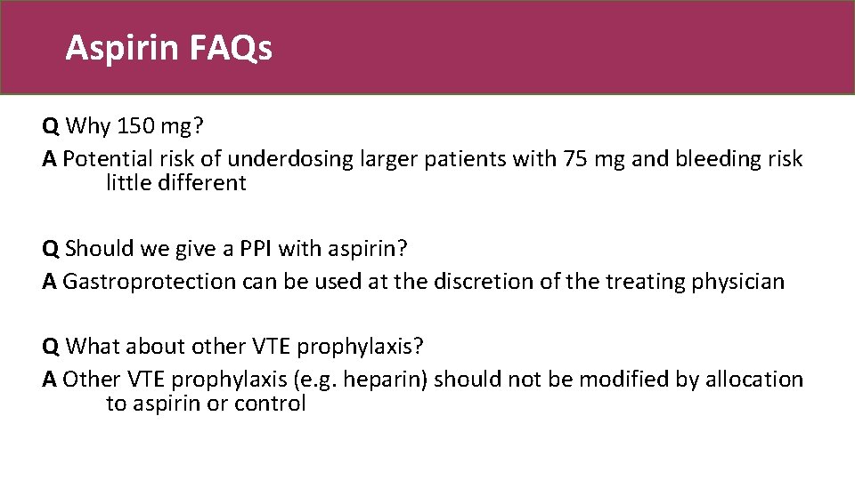 Aspirin FAQs Q Why 150 mg? A Potential risk of underdosing larger patients with