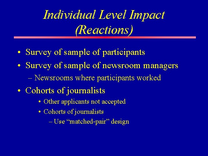 Individual Level Impact (Reactions) • Survey of sample of participants • Survey of sample Individual Level Impact (Reactions) • Survey of sample of participants • Survey of sample