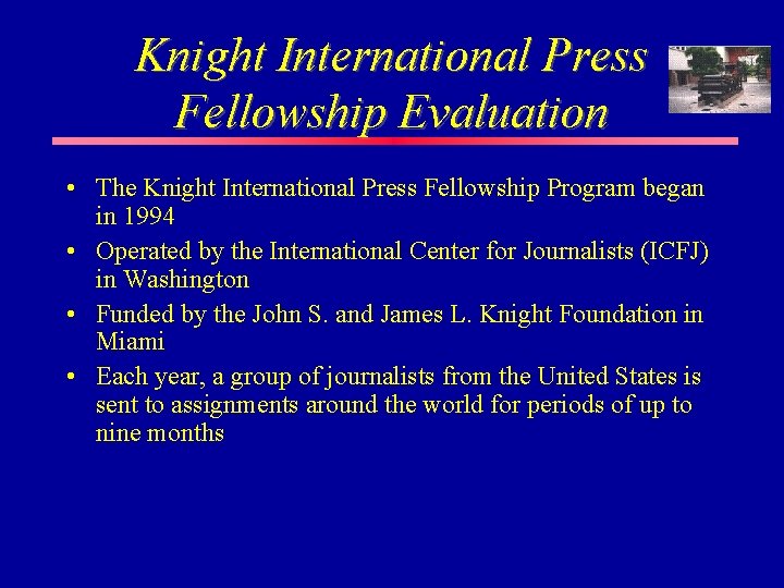 Knight International Press Fellowship Evaluation • The Knight International Press Fellowship Program began in Knight International Press Fellowship Evaluation • The Knight International Press Fellowship Program began in
