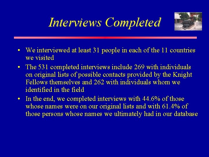 Interviews Completed • We interviewed at least 31 people in each of the 11 Interviews Completed • We interviewed at least 31 people in each of the 11