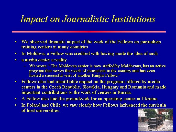 Impact on Journalistic Institutions • We observed dramatic impact of the work of the Impact on Journalistic Institutions • We observed dramatic impact of the work of the
