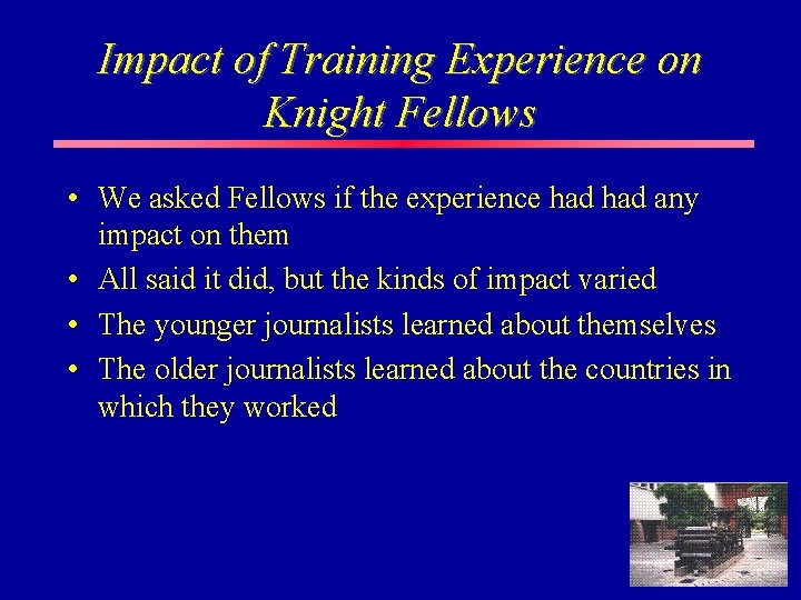 Impact of Training Experience on Knight Fellows • We asked Fellows if the experience Impact of Training Experience on Knight Fellows • We asked Fellows if the experience