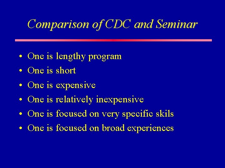 Comparison of CDC and Seminar • • • One is lengthy program One is Comparison of CDC and Seminar • • • One is lengthy program One is