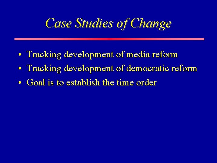 Case Studies of Change • Tracking development of media reform • Tracking development of Case Studies of Change • Tracking development of media reform • Tracking development of