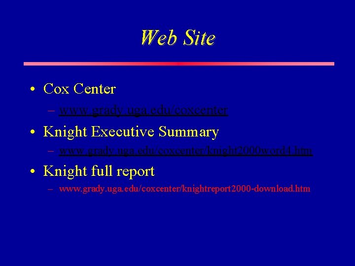 Web Site • Cox Center – www. grady. uga. edu/coxcenter • Knight Executive Summary Web Site • Cox Center – www. grady. uga. edu/coxcenter • Knight Executive Summary