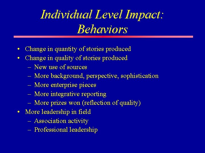 Individual Level Impact: Behaviors • Change in quantity of stories produced • Change in Individual Level Impact: Behaviors • Change in quantity of stories produced • Change in