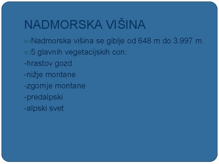 NADMORSKA VIŠINA Nadmorska višina se giblje od 648 m do 3. 997 m. 5