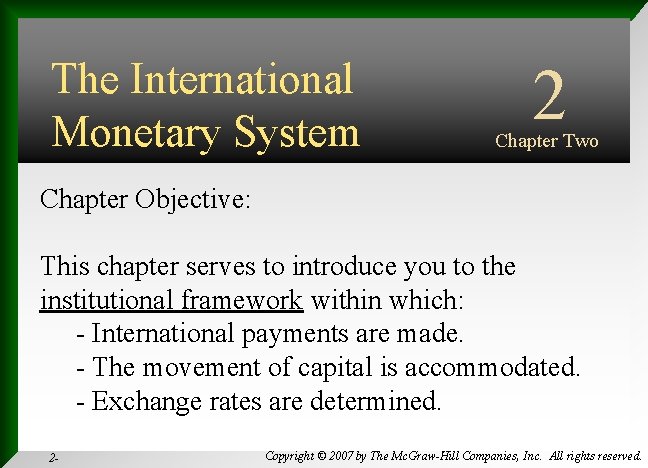 The International Monetary System Chapter Objective: 2 Chapter Two INTERNATIONAL FINANCIAL MANAGEMENT This chapter