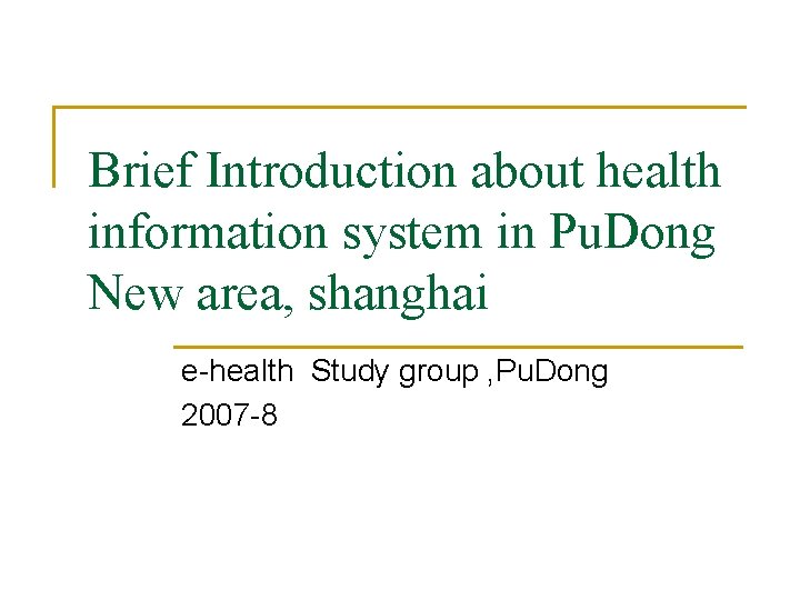 Brief Introduction about health information system in Pu. Dong New area, shanghai e-health Study