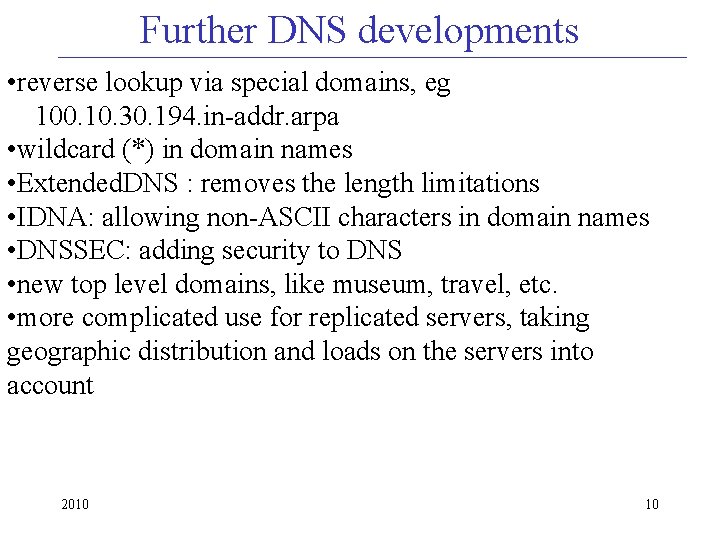 Further DNS developments • reverse lookup via special domains, eg 100. 10. 30. 194.