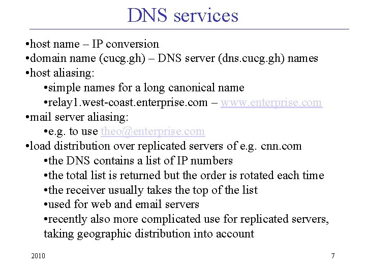 DNS services • host name – IP conversion • domain name (cucg. gh) –