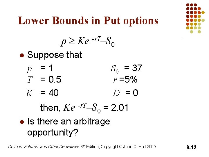 Lower Bounds in Put options p Ke -r. T–S 0 l l Suppose that