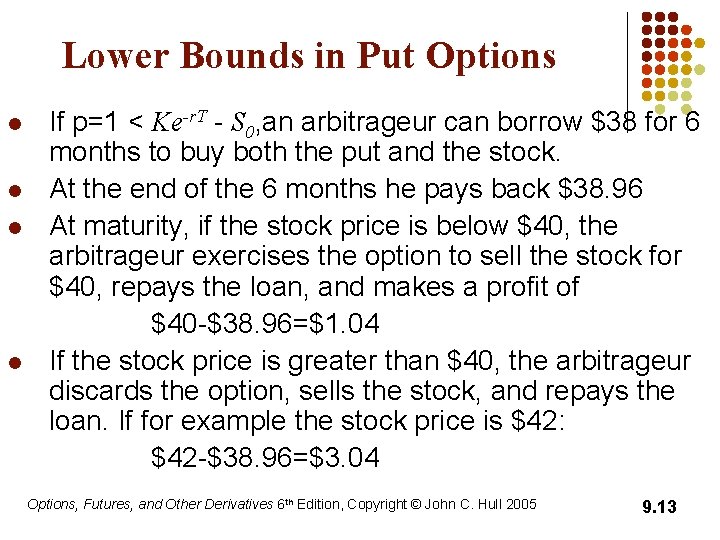 Lower Bounds in Put Options l l If p=1 < Ke-r. T - S