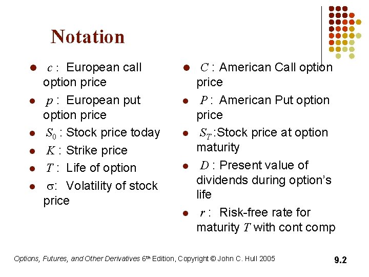 Notation l c : European call l l option price p : European put