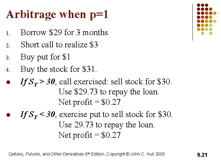 Arbitrage when p=1 1. 2. 3. 4. l l Borrow $29 for 3 months