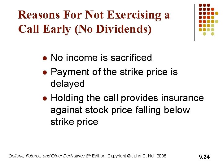 Reasons For Not Exercising a Call Early (No Dividends) l l l No income